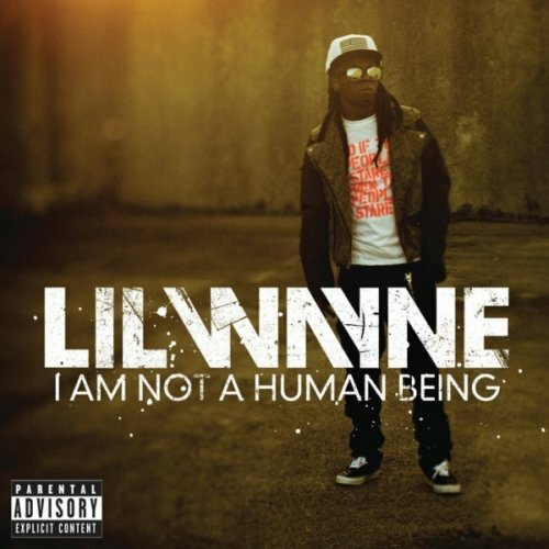 Lil Wayne - I Am Not a Human Being (2010)