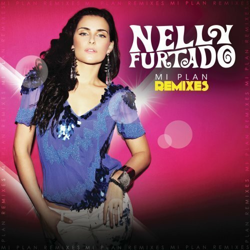 Nelly Furtado  Mi Plan Remixes (2010)
