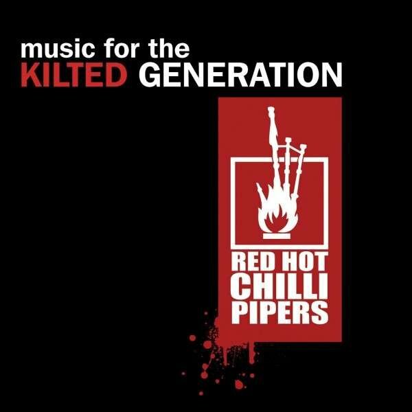 Red Hot Chilli Pipers - Music For The Kilted Generation (2010)