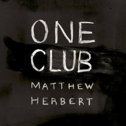 Matthew Herbert - One Club (2010)